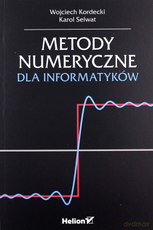 Metody numeryczne dla informatyków - Wojciech Kordecki, Karol Selwat [KSIĄŻKA]