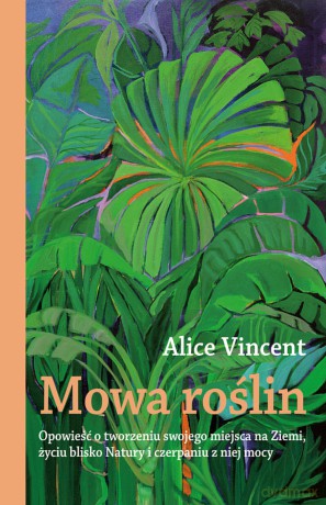 Mowa roślin - Alice Vincent [KSIĄŻKA]