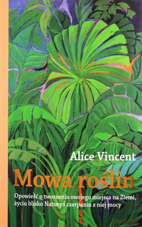 Mowa roślin - Alice Vincent [KSIĄŻKA]