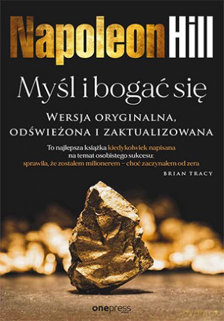 Myśl i bogać się. Wersja oryginalna, odświeżona i zaktualizowana - Napoleon Hill, Ross Cornwell [KSIĄŻKA]