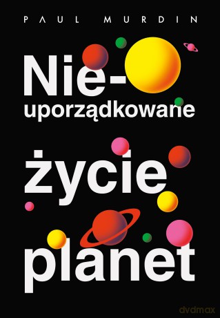 Nieuporządkowane życie planet - Paul Murdin [KSIĄŻKA]
