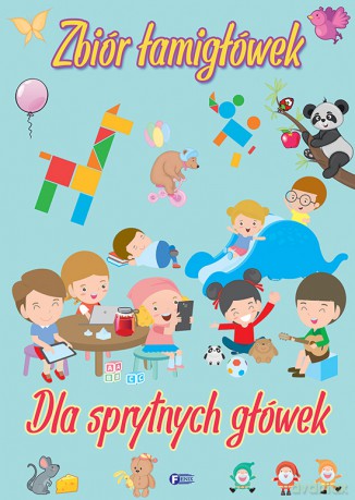 Zbiór łamigłówek dla sprytnych główek [KSIĄŻKA]
