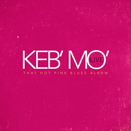 Keb Mo: Live - That Hot Pink Blues Album [2CD]