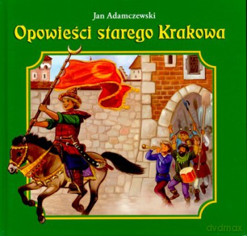 Opowieści starego Krakowa [KSIĄŻKA]