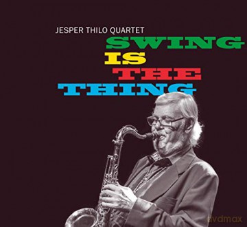 Jesper Thilo Quartet: Swing Is The Thing [CD]