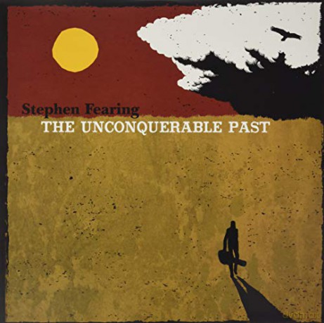 Stephen Fearing: The Unconquerable Past [Winyl]