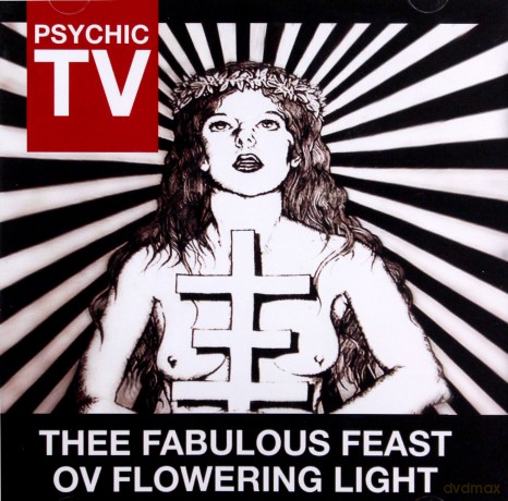 Psychic Tv: Thee Fabulous Feast Ov Flowering Light [CD]
