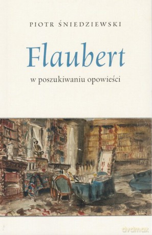 Flaubert - Piotr Śniedziewski [KSIĄŻKA]