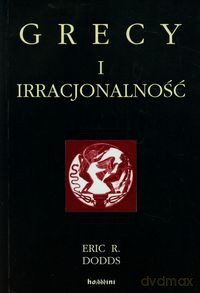 Grecy i irracjonalność - Eric R. Dodds [KSIĄŻKA]