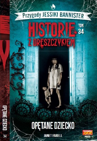Historie z dreszczykiem J.Bannister (Tom 34) Opętane dziecko - Janet Farell [KSIĄŻKA]