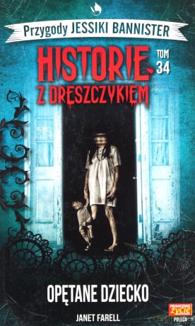 Historie z dreszczykiem J.Bannister (Tom 34) Opętane dziecko - Janet Farell [KSIĄŻKA]