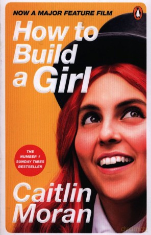 How to Build a Girl - Caitlin Moran [KSIĄŻKA]