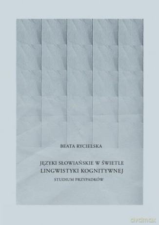 Języki słowiańskie w świetle lingwistyki kognitywnej - Beata Rycielska [KSIĄŻKA]