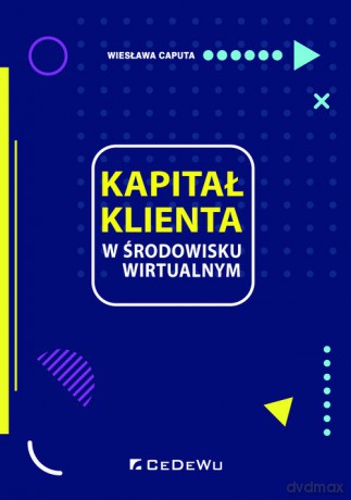 Kapitał klienta w środowisku wirtualnym - Wiesława Caputa [KSIĄŻKA]