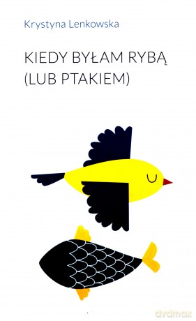 Kiedy byłam rybą (lub ptakiem) - Krystyna Lenkowska [KSIĄŻKA]