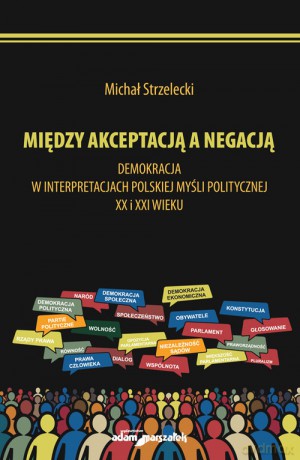 Michał Strzelecki Między akceptacją a negacją. - Michał Strzelecki [KSIĄŻKA]