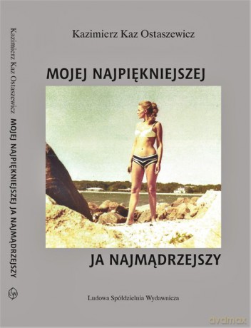 Mojej najpiękniejszej ja najmądrzejszy - Kazimierz Kaz Ostaszewicz [KSIĄŻKA]