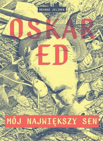 Oskar Ed Mój największy sen - Branko Jelinek [KSIĄŻKA]