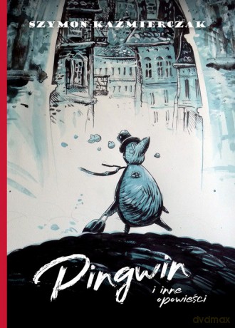 Pingwin i inne opowieści - Szymon Kaźmierczak [KSIĄŻKA]