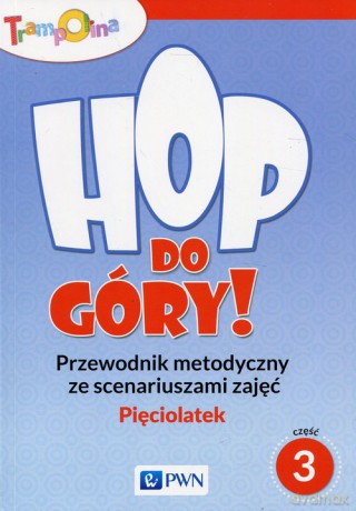 Trampolina Hop, do góry! Pięciolatek Przewodnik metodyczny ze scenariuszami zajęć Część 3 [KSIĄŻKA]