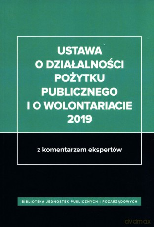 Ustawa o działalności pożytku publicznego i o wolontariacie 2019 [KSIĄŻKA]