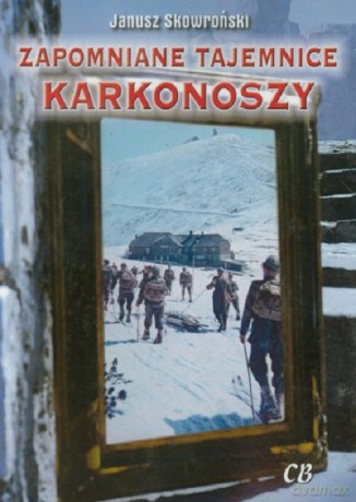 Zapomniane tajemnice Karkonoszy - Janusz Skowroński [KSIĄŻKA]
