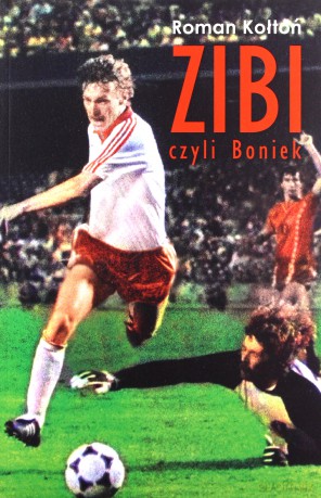 Zibi Biografia Zbigniewa Bońka - Roman Kołtoń [KSIĄŻKA]