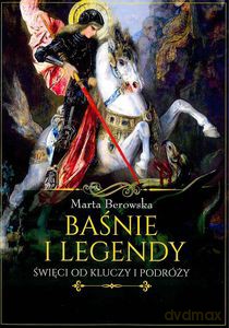 Baśnie i legendy. Święci od kluczy i podróży - Marta Berowska [KSIĄŻKA]