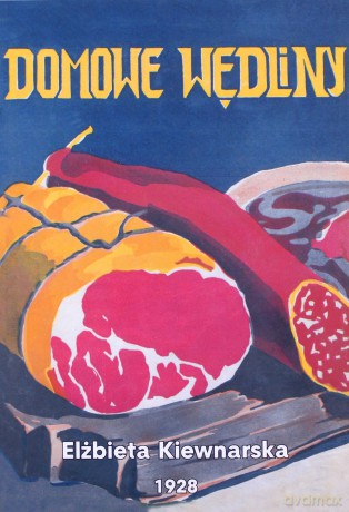 Domowe wędliny. Solenie, wędzenie i marynowanie mięsiwa - Elżbieta Kiewnarska [KSIĄŻKA]