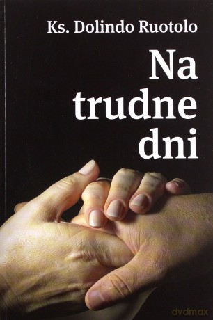 Ks. Dolindo Ruotolo. Na trudne dni - Ruotolo Dolindo ks. [KSIĄŻKA]