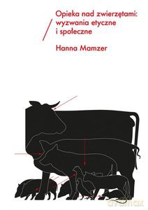 Opieka nad zwierzętami: wyzwania etyczne i społeczne - Hanna Mamzer [KSIĄŻKA]