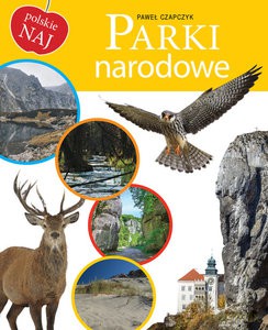 Polskie NAJ. Parki narodowe - Paweł Czapczyk [KSIĄŻKA]