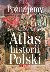 Poznajemy. Atlas historii Polski [KSIĄŻKA]