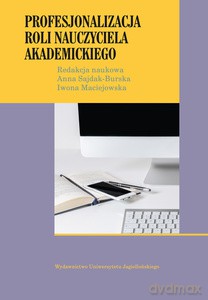 Profesjonalizacja roli nauczyciela akademickiego [KSIĄŻKA]