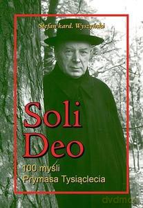 Soli Deo. 100 myśli Prymasa Tysiąclecia - Stefan Wyszyński [KSIĄŻKA]