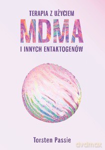 Terapia z użyciem MDMA i innych entaktogenów - Torsten Passie [KSIĄŻKA]
