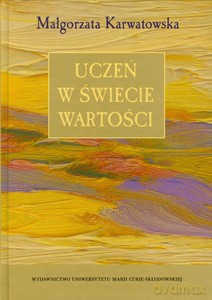 Uczeń w świecie wartości - Małgorzata Karwatowska [KSIĄŻKA]