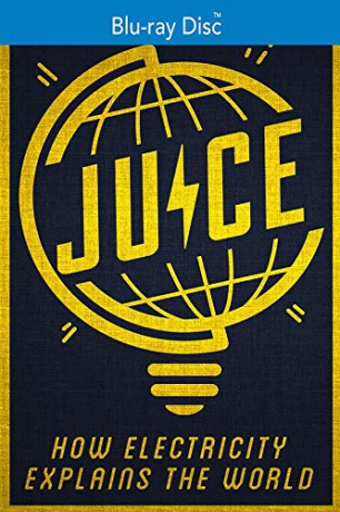 Juice: How Electricity Explains The World [Blu-Ray]