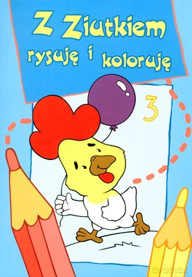 Z Ziutkiem rysuję i koloruję cz.3 [KSIĄŻKA]