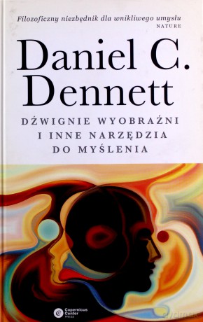 Dźwignie wyobraźni i inne narzędzia do myślenia - Daniel C. Dennett [KSIĄŻKA]