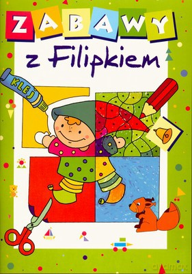 Zabawy z Filipkiem [KSIĄŻKA]