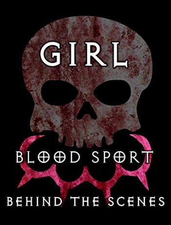 Girl Blood Sport: Behind the Scenes [Blu-Ray]