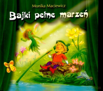 Bajki pełne marzeń oprawa twarda - Monika Maciewicz [KSIĄŻKA]