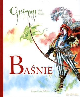Baśnie - Jakub Wilhelm Grimm [KSIĄŻKA]