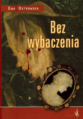 Bez wybaczenia - Ewa Ostrowska [KSIĄŻKA]
