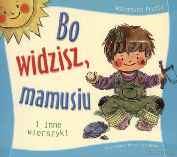 Bo widzisz, mamusiu - Katarzyna Prudło [KSIĄŻKA]