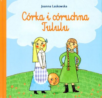 Córka i córuchna tululu - Joanna Laskowska [KSIĄŻKA]