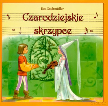 Czarodziejskie skrzypce - Ewa Stadtmuller [KSIĄŻKA]