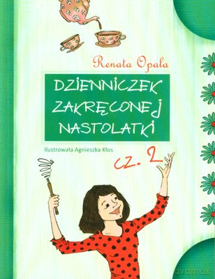 Dzienniczek zakręconej nast. Cz.II - Renata Opala [KSIĄŻKA]