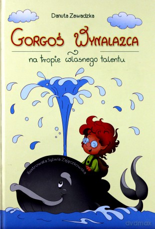 Gorgoś wynalazca na tropie - Danuta Zawadzka [KSIĄŻKA]